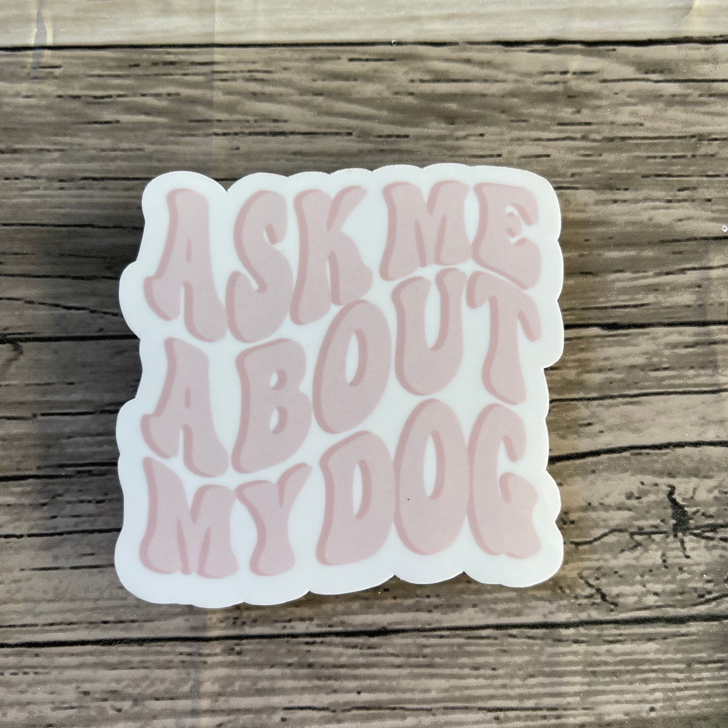 Ask me about my dog sticker