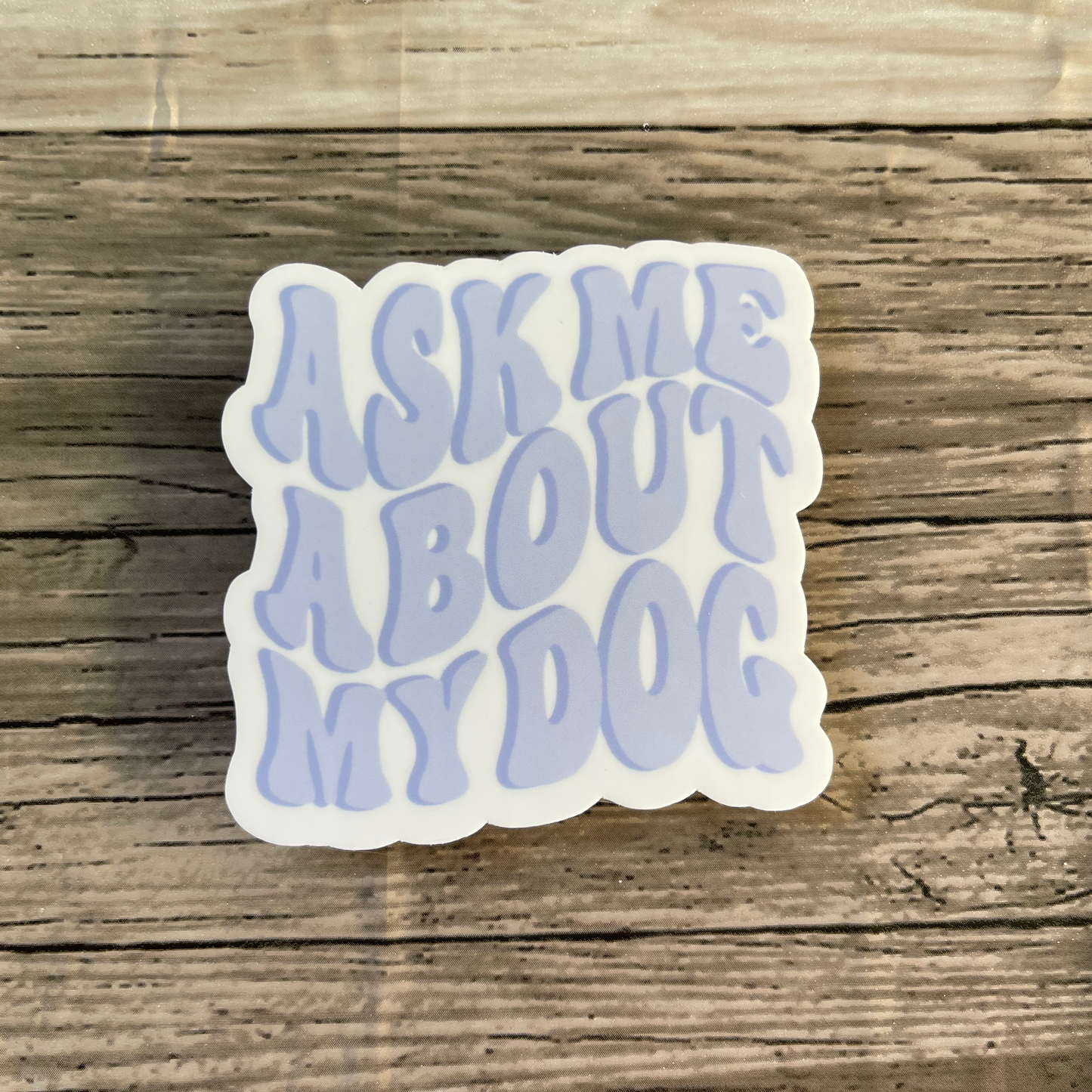 Ask me about my dog sticker