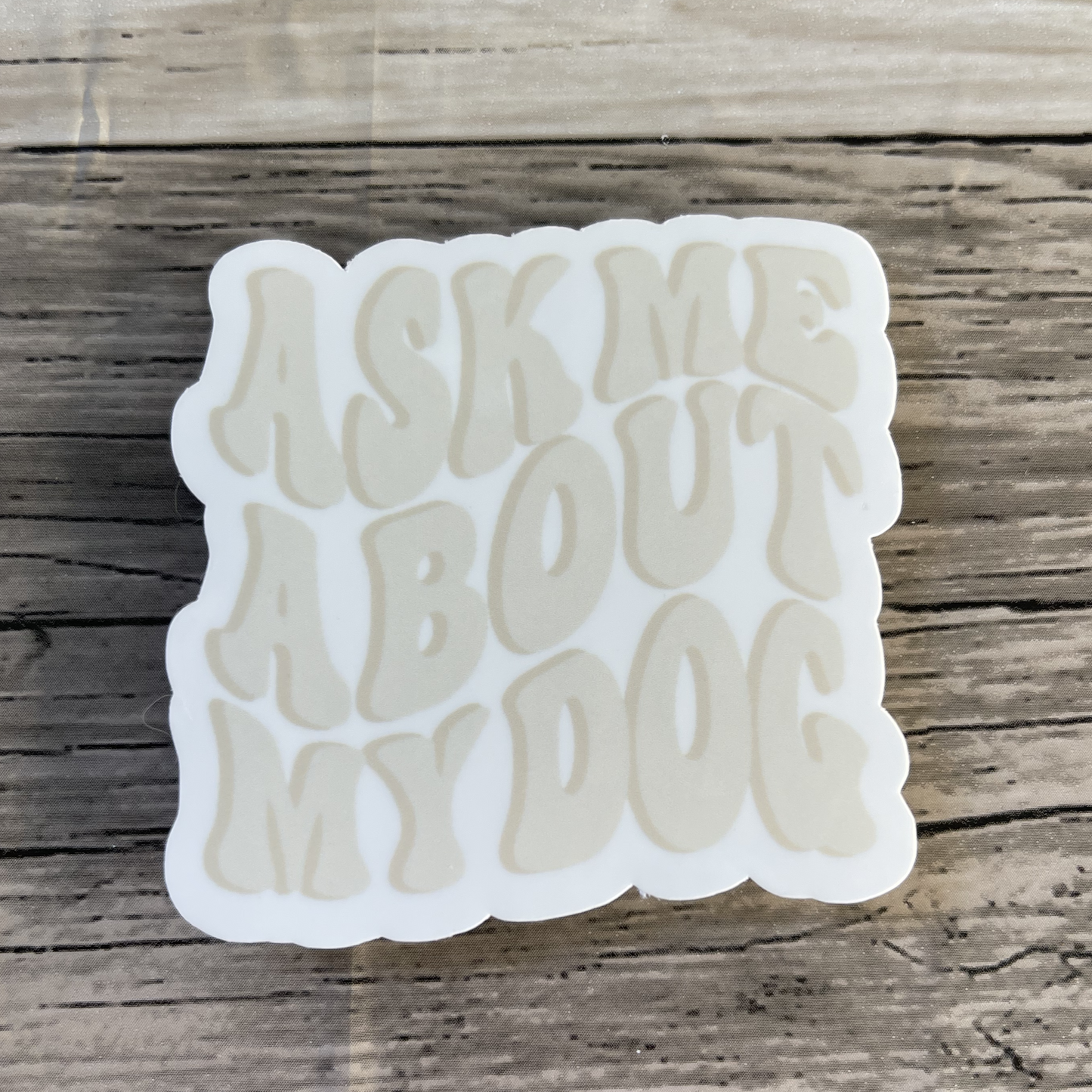 Ask me about my dog sticker