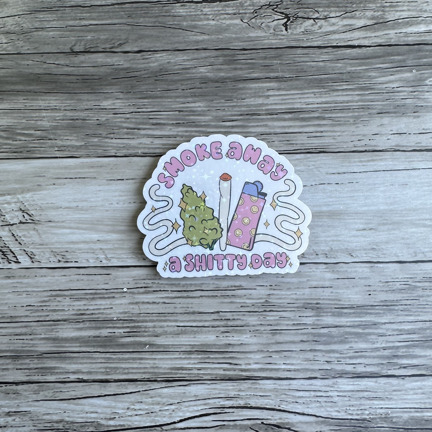 Smoke away a shitty day sticker