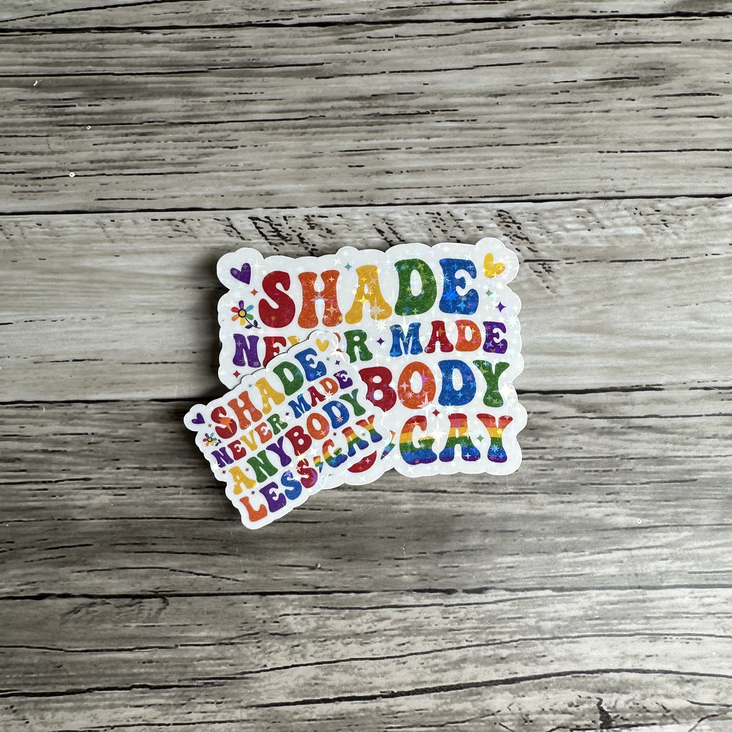 Shade never made anyone less gay sticker