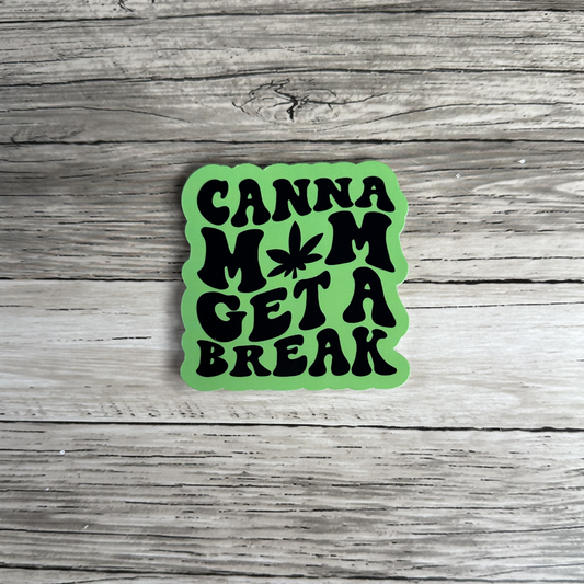 Canna Mom get a break sticker