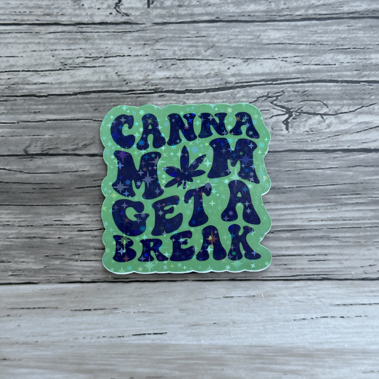 Canna Mom get a break sticker