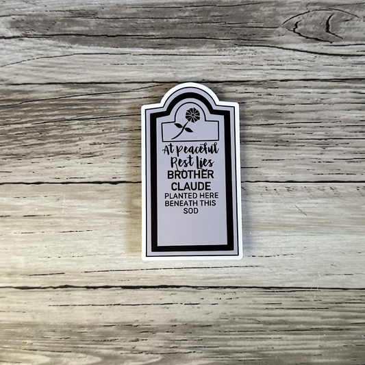 Haunted Mansion tombstone, at peaceful rest lies Brother Claude sticker