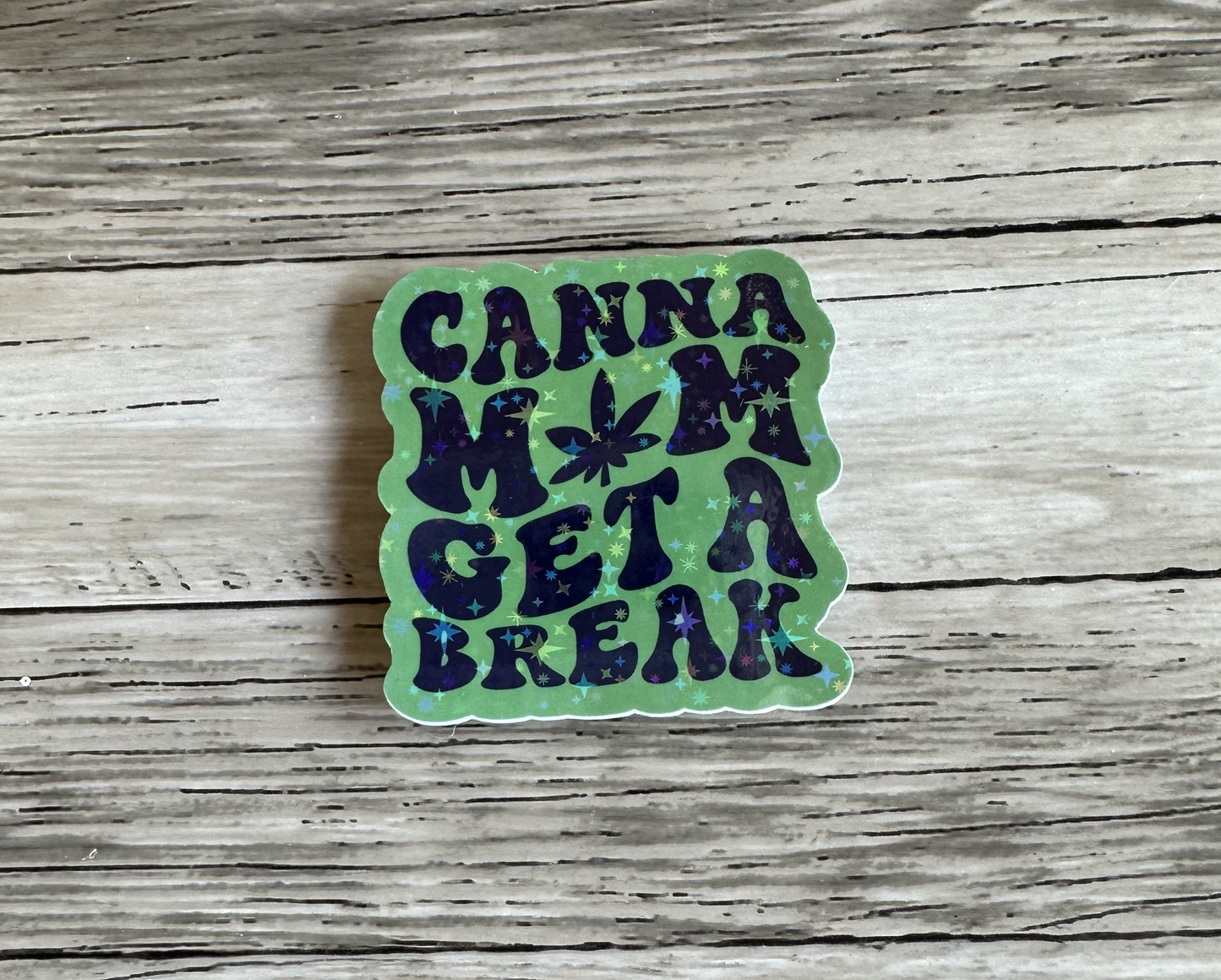 Canna Mom get a break sticker