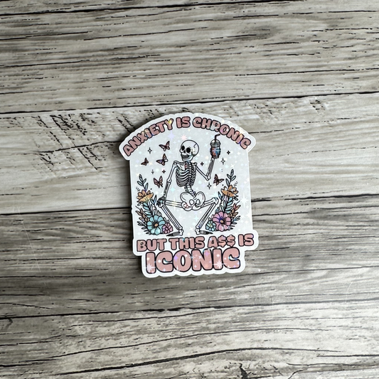 My anxiety is chronic but this ass is iconic sticker