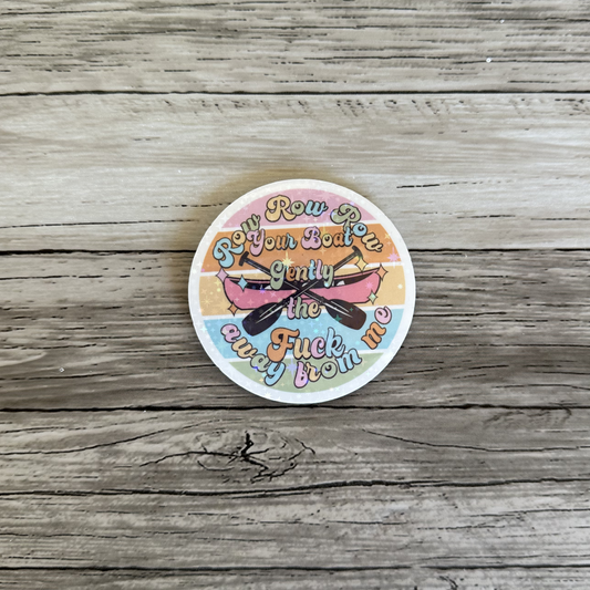 Row row row the fuck away from me sticker