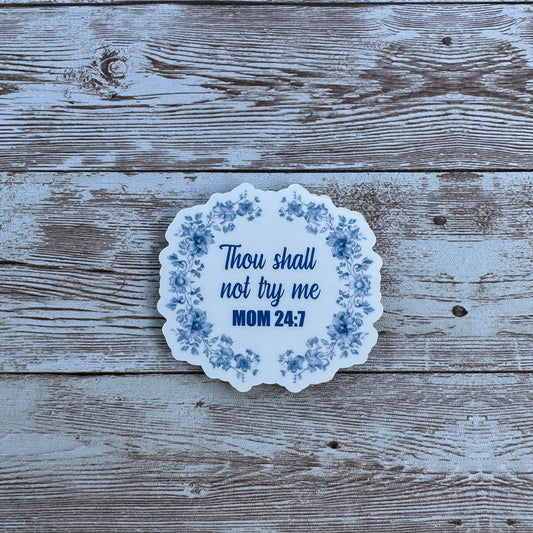 Thou shall not try me sticker | MOM 24:7